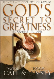 God's Secret to Greatness: The Power of the Towel - David Cape, TommyTenney