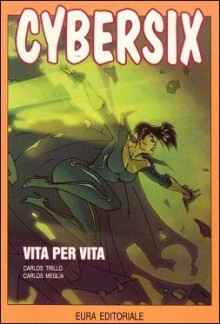 Cybersix n. 25: Vita per vita - Carlos Trillo, Carlos Meglia