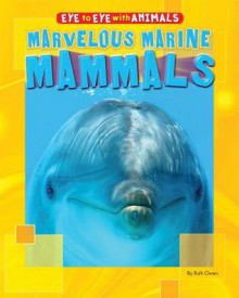 Marvelous Marine Mammals - Ruth Owen