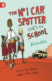 The No. 1 Car Spotter Goes to School (Walker Racing Reads) - Atinuke, Warwick Johnson Cadwell