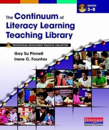 The Continuum of Literacy Learning Teaching Library: Professional Development Teaching Collection, Grades 3-8 - Gay Su Pinnell