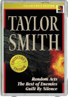 Random Acts/the Best of Enemies/Guilt by Silence: Collectors Edition - Taylor Smith