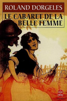 Le Cabaret De La Belle Femme - Roland Dorgelès