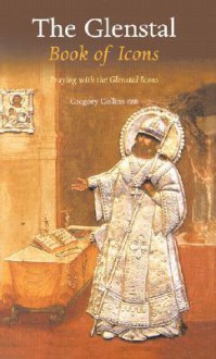 The Glenstal Book Of Icons: Praying with the Glenstal Icons - Gregory Collins