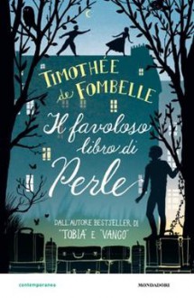 Il favoloso libro di Perle - Timothée de Fombelle