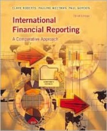 International Financial Reporting: A Comparative Approach - Clare B. Roberts, Paul Gordon