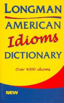 Longman American Idioms Dictionary - Pearson-Longman, Stern, Longman