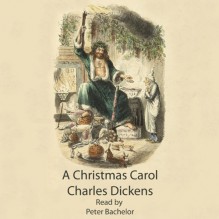 A Christmas Carol - Charles Dickens, Peter Batchelor