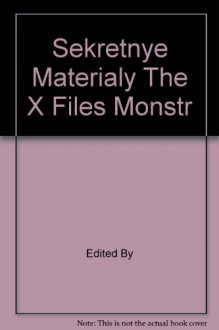 Sekretnye Materialy The X Files Monstr - Edited By