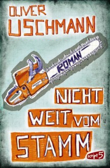 Nicht weit vom Stamm - Oliver Uschmann