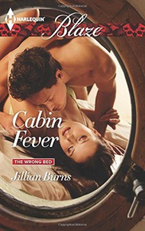 By Jillian Burns Cabin Fever (Harlequin BlazeThe Wrong Bed) - Jillian Burns