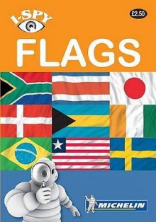 I Spy Flags (Michelin I Spy Guides) - Michelin Travel Publications