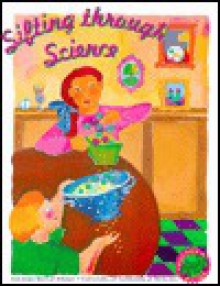 Sifting Through Science (Old Edition) - Laura Lowell, Carolyn Willard, Kay Fairwell