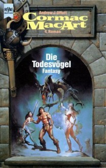 Die Todesvögel (Cormac MacArt, #4) - Andrew J. Offutt, Lore Straßl