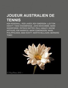 Joueur Australien de Tennis: Ken Rosewall, Rod Laver, Roy Emerson, Lleyton Hewitt, Todd Woodbridge, John Newcombe, Mark Woodforde - Source Wikipedia