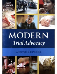 Modern Trial Advocacy: Analysis & Practice - Steven Lubet