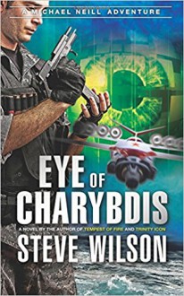 Eye of Charybdis (The Michael Neill Adventure Series) (Volume 4) - Steve Wilson