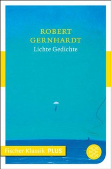 Lichte Gedichte: Fischer Klassik PLUS (German Edition) - Robert Gernhardt