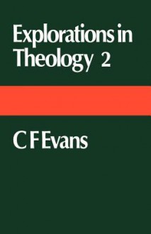 Explorations in Theology - C.F. Evans