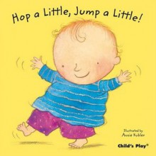 Hop a Little, Jump a Little! (Baby Board Books) (Nursery Time) - Annie Kubler