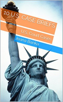 10 U.S. Case Briefs: U.S. Court Cases - Jeana Banka, M.D. Jones