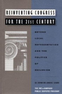 Reinventing Congress for the 21st Century: Beyond Local Representation and the Politics of Exclusion - Sol Erdman, Lawrence Susskind