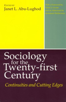 Sociology for the Twenty-first Century: Continuities and Cutting Edges - Janet L. Abu-Lughod