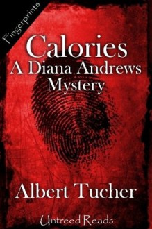 Calories: A Diana Andrews Mystery - Albert Tucher