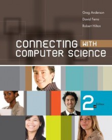 Connecting with Computer Science (Introduction to CS) - Greg Anderson, David Ferro, Robert Hilton