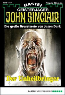 John Sinclair - Folge 1849: Der Unheilbringer (German Edition) - Jason Dark