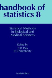 Handbook of Statistics 8: Statistical Methods in Biological and Medical Sciences - C. Radhakrishna Rao