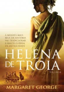 Helena de Tróia - Margaret George, Isabel Penteado