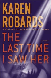 The Last Time I Saw Her - Karen Robards