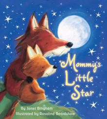 Mommy's Little Star - Janet Bingham, Rosalind Beardshaw