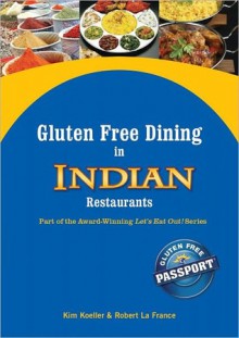 Gluten Free Dining in Indian Restaurants - Kim Koeller, Robert La France, Katie Mayer