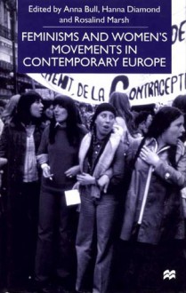 Feminisms and Women's Movements in Contemporary Europe - Anna Cento Bull, Anna Cento Bull, Rosalind Marsh