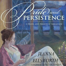 Pride and Persistence - Jeanna Ellsworth, Nancy Peterson, Hey Lady Publications