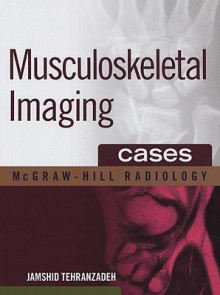 Musculoskeletal Imaging Cases - Jamshid Tehranzadeh