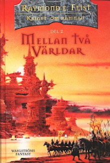 Mellan två världar - Raymond E. Feist, Martin Olsson