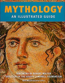 Mythology: An Illustrated Guide - Robert Walter, Roy Willis