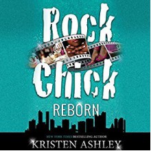 Rock Chick Reborn (Rock Chick, #9) - Kristen Ashley