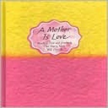 A Mother Is Love: Words of Love and Gratitude That Every Man Will Cherish - Blue Mountain Arts