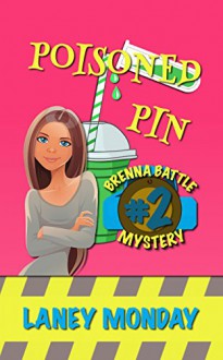 Poisoned Pin: A Cozy Mystery (Brenna Battle Book 2) - Laney Monday