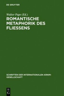 Romantische Metaphorik Des Fliessens: Korper, Seele, Poesie - Walter Pape, Walter