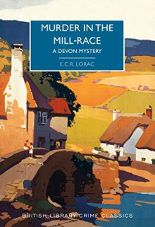 Murder in the Mill-Race - Martin Edwards, E.C.R. Lorac