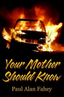 Your Mother Should Know - Paul Alan Fahey