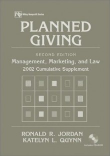 Planned Giving: Management, Marketing, And Law, 2002 Cumulative Supplement (Nonprofit Law, Finance & Management) - Ronald R. Jordan, Katelyn L. Quynn