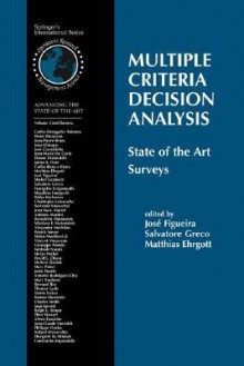 Multiple Criteria Decision Analysis: State of the Art Surveys (International Series in Operations Research & Management Science) - Jose Figueira, Salvatore Greco