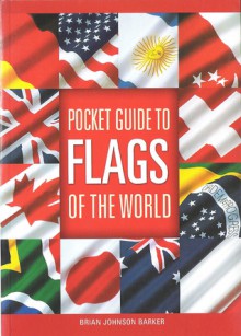 Pocket Guide To Flags Of The World - Brian Johnson Barker