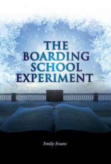 The Boarding School Experiment - Emily Evans